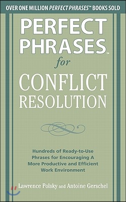 Perfect Phrases for Conflict Resolution: Hundreds of Ready-To-Use Phrases for Encouraging a More Productive and Efficient Work Environment