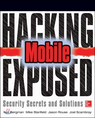 Hacking Exposed Mobile: Security Secrets & Solutions