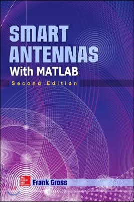 Smart Antennas with MATLAB, Second Edition: Principles and Applications in Wireless Communication