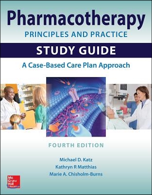 Pharmacotherapy Principles and Practice Study Guide, Fourth Edition