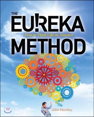 The Eureka Method: How to Think Like an Inventor