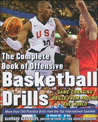 The Complete Book of Offensive Basketball Drills: Game-Changing Drills from Around the World