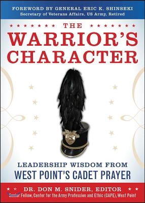 The Warrior&#39;s Character: Leadership Wisdom From West Point&#39;s Cadet Prayer