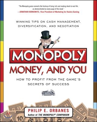 Monopoly, Money, and You: How to Profit from the Game&#39;s Secrets of Success