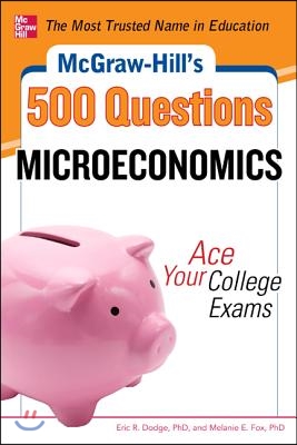 McGraw-Hill&#39;s 500 Microeconomics Questions: Ace Your College Exams: 3 Reading Tests + 3 Writing Tests + 3 Mathematics Tests (Paperback)