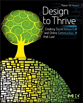 Design to Thrive: Creating Social Networks and Online Communities That Last