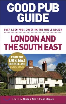 The Good Pub Guide: London and the South East