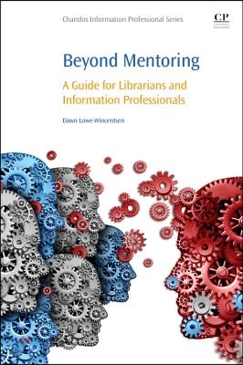 Beyond Mentoring: A Guide for Librarians and Information Professionals