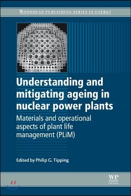 Understanding and Mitigating Ageing in Nuclear Power Plants: Materials and Operational Aspects of Plant Life Management (Plim)