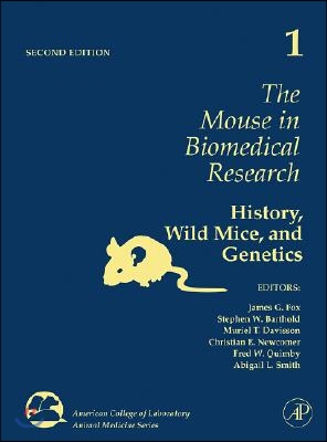 The Mouse in Biomedical Research: History, Wild Mice, and Genetics Volume 1