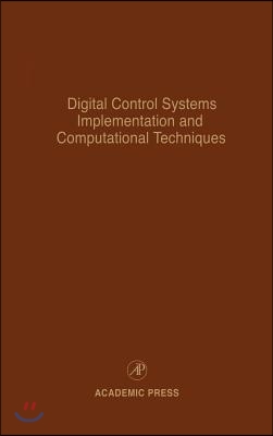 Digital Control Systems Implementation and Computational Techniques: Advances in Theory and Applications Volume 79