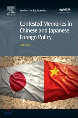 Contested Memories in Chinese and Japanese Foreign Policy