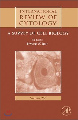 International Review of Cytology: A Survey of Cell Biology Volume 255