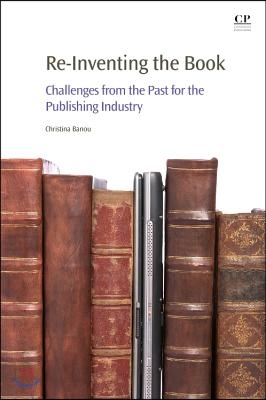 Re-Inventing the Book: Challenges from the Past for the Publishing Industry