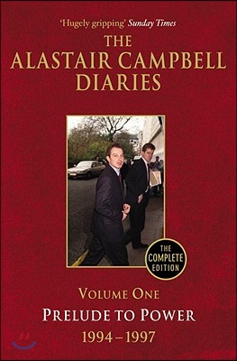 The Alastair Campbell Diaries: Volume One: Prelude to Power 1994-1997 Volume 1