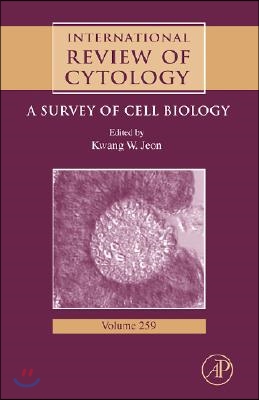 International Review of Cytology: A Survey of Cell Biology Volume 259