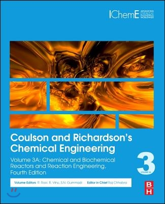 Coulson and Richardson&#39;s Chemical Engineering: Volume 3a: Chemical and Biochemical Reactors and Reaction Engineering