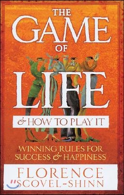 The Game of Life &amp; How to Play It: Winning Rules for Success &amp; Happiness