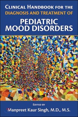 Clinical Handbook for the Diagnosis and Treatment of Pediatric Mood Disorders