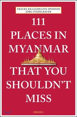 111 Places in Myanmar That You Shouldn&#39;t Miss