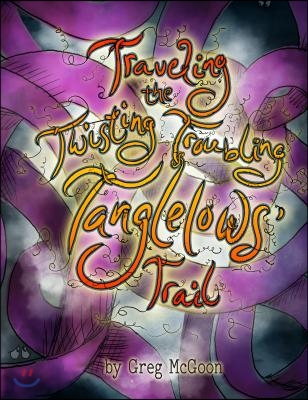 Traveling the Twisting Troubling Tanglelows&#39; Trail