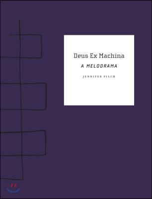 Deus Ex Machina: A Melodrama