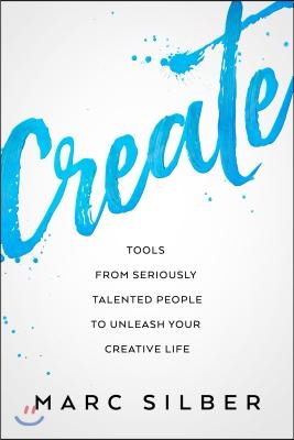 Create: Overcoming Fear to Unleash Your Creativity (Photography Art Book, Creative Thinking, Creative Expression, and Readers