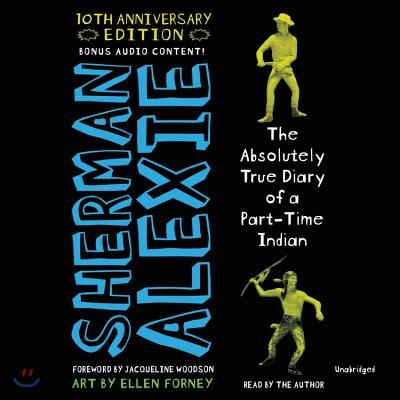 The Absolutely True Diary of a Part-Time Indian, 10th Anniversary Edition Lib/E