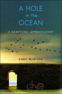 Hole in the Ocean: A Hamptons&#39; Apprenticeship