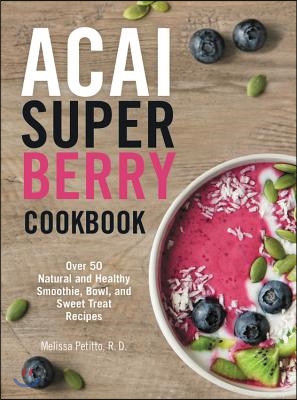 Acai Super Berry Cookbook