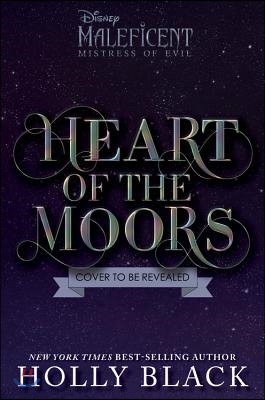 Heart of the Moors: An Original Maleficent: Mistress of Evil Novel