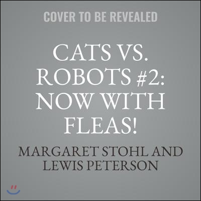 Cats vs. Robots: Now with Fleas!