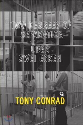 Tony Conrad: Two Degrees of Separation / Uber Zwei Ecken