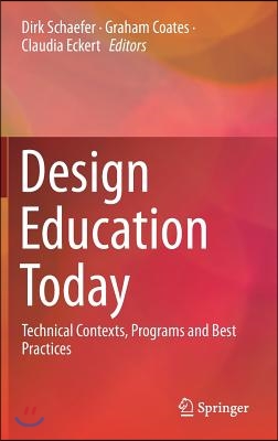 Design Education Today: Technical Contexts, Programs and Best Practices