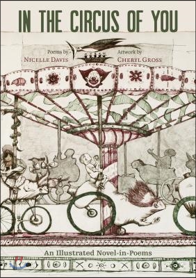 In the Circus of You: An Illustrated Novel-In-Poems