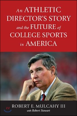 An Athletic Director&#39;s Story and the Future of College Sports in America