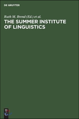 The Summer Institute of Linguistics: Its Works and Contributions