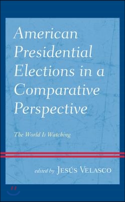 American Presidential Elections in a Comparative Perspective: The World Is Watching