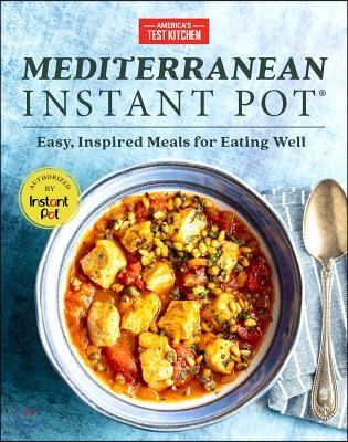 Mediterranean Instant Pot: Easy, Inspired Meals for Eating Well