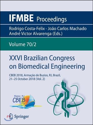 XXVI Brazilian Congress on Biomedical Engineering: Cbeb 2018, Armacao de Buzios, Rj, Brazil, 21-25 October 2018 (Vol. 2)