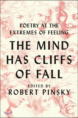 The Mind Has Cliffs of Fall: Poems at the Extremes of Feeling