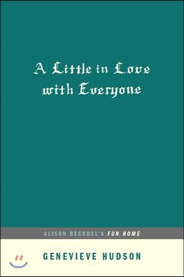 A Little in Love with Everyone: Alison Bechdel's Fun Home (...Afterwords)