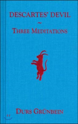 Descartes&#39; Devil: Three Meditations