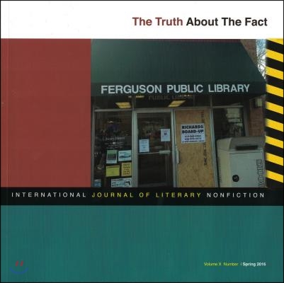 The Truth about the Fact: International Journal of Literary Nonfiction, Vol. X No. 1