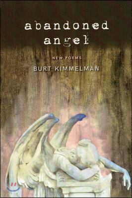 Abandoned Angel: New Poems by Burt Kimmelman