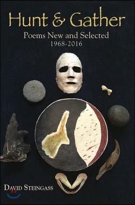 Hunt &amp; Gather: Poems New and Selected 1968 - 2016