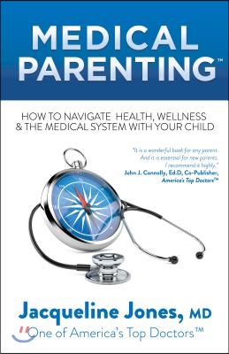 Medical Parenting: How to Navigate Health, Wellness & the Medical System with Your Child