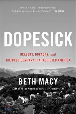 Dopesick: Dealers, Doctors, and the Drug Company That Addicted America