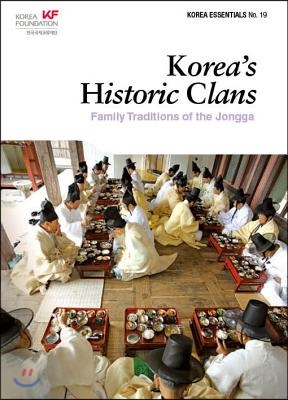 Korea&#39;s Historic Clans: Family Traditions of the Jongga