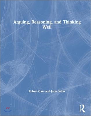 Arguing, Reasoning, and Thinking Well